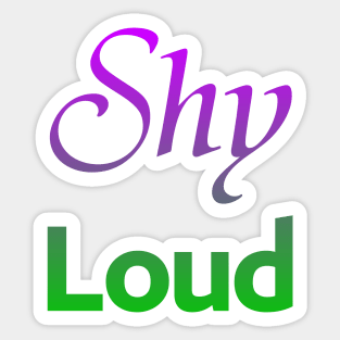 Shy Loud Sticker